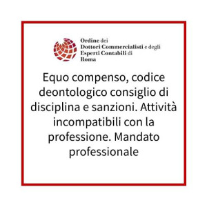 Equo compenso, codice deontologico consiglio di disciplina e sanzioni. Attività incompatibili con la professione. Mandato professionale