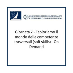 Giornata 2 - Esploriamo il mondo delle competenze trasversali (soft skills) - On Demand