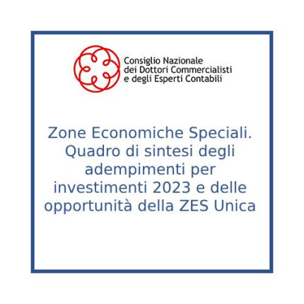 Zone Economiche Speciali. Quadro di sintesi degli adempimenti per investimenti 2023 e delle opportunità della ZES Unica