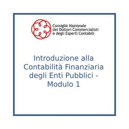 Introduzione alla Contabilità Finanziaria degli Enti Pubblici - Modulo 1