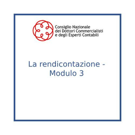 La rendicontazione - Modulo 3