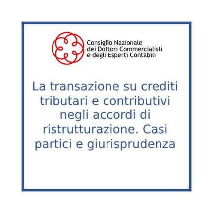 La transazione su crediti tributari e contributivi negli accordi di ristrutturazione. Casi partici e giurisprudenza