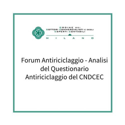 Forum Antiriciclaggio - Analisi del Questionario Antiriciclaggio del CNDCEC