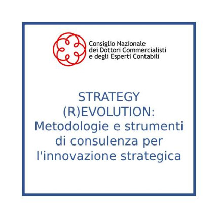 STRATEGY (R)EVOLUTION: Metodologie e strumenti di consulenza per l'innovazione strategica